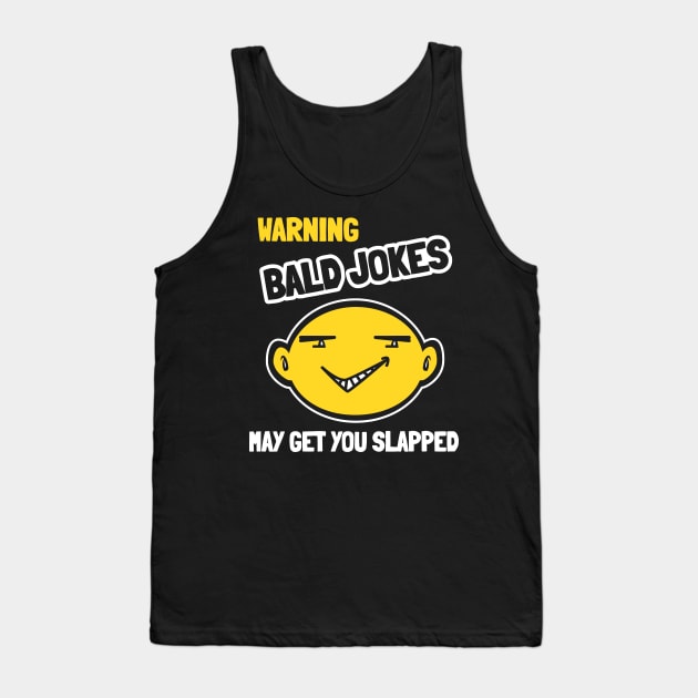 Warning Bald Jokes May Get You Slapped Tank Top by Etopix